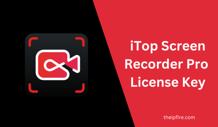iTop Screen Recorder Pro Free License Key