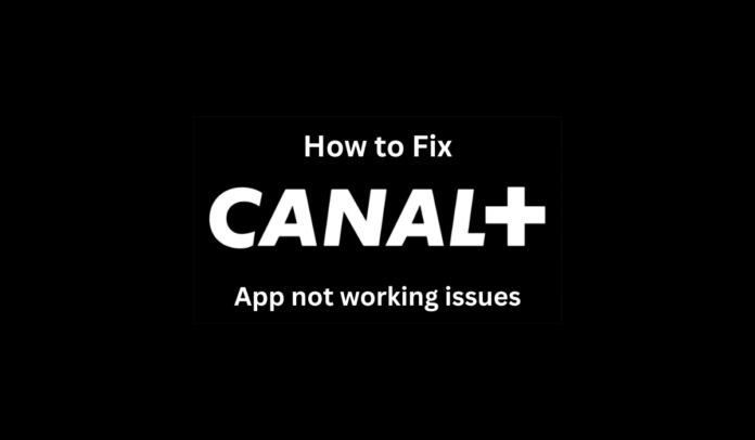 Canal Plus App Not Working