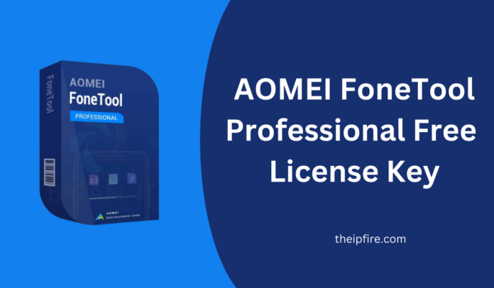AOMEI FoneTool Pro Free License Key