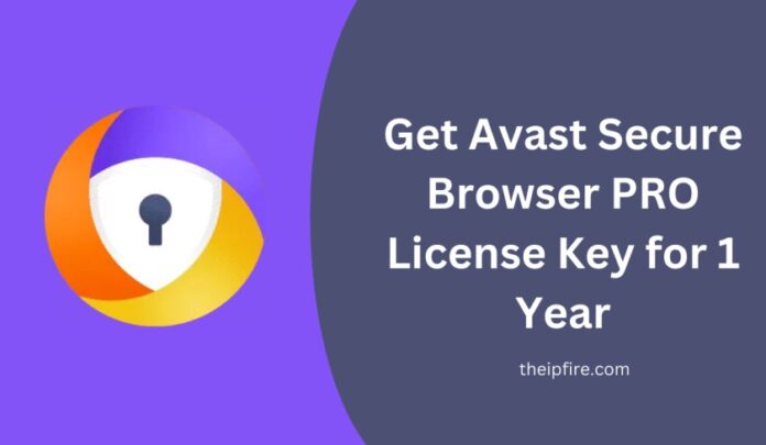 Get Avast Secure Browser PRO License Key