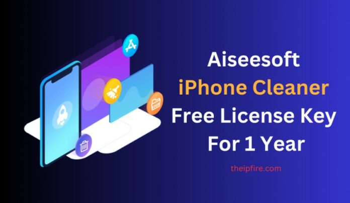 Aiseesoft iPhone Cleaner Free License Key