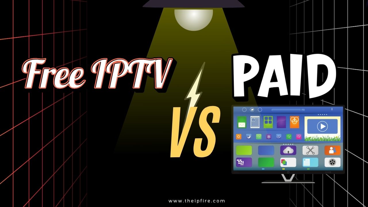Free vs Paid IPTV